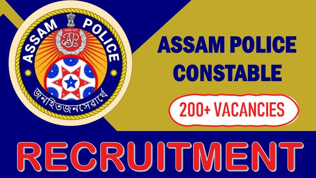 Assam Police Constable Recruitment 2023: Notification Out for 200+ Vacancies, Check Post, Qualification and Other Details
