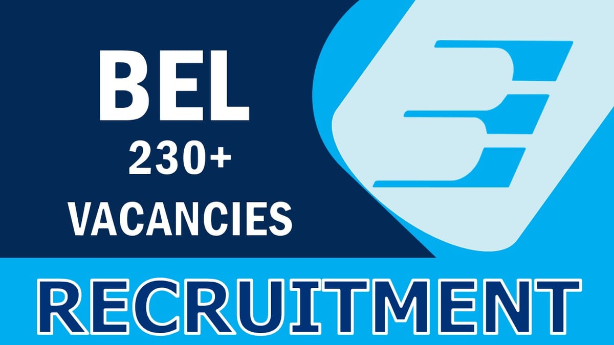 BEL Recruitment 2023: New Notification Out for Bumper Vacancies, Pay Scale up to 140000, Check Post, Qualification, and Process to Apply