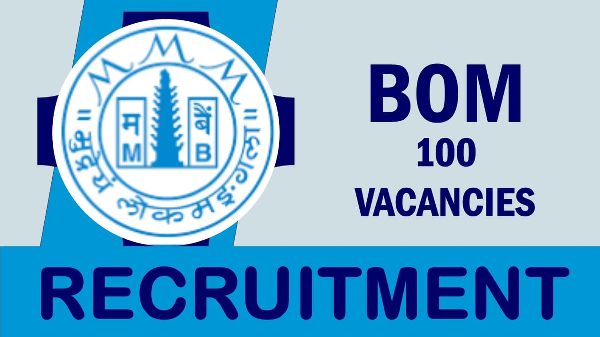 Bank of Maharashtra Recruitment 2023: New Opportunity Out for 100 Vacancies, Check Posts, Age, Qualification, Salary and How to Apply