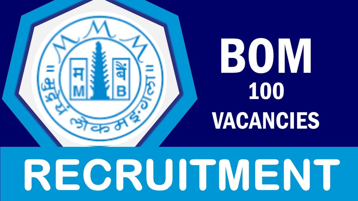 BOM Recruitment 2023: New Opportunity Out for 100 Vacancies, Check Posts, Age, Experience and Process to Apply
