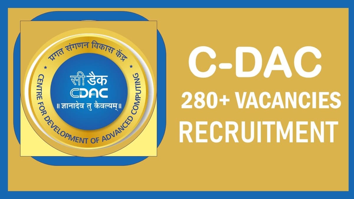 C-DAC Recruitment 2023: Notification Out for 280+ Vacancies, Check Posts, Qualification, Selection Procedure and How to Apply