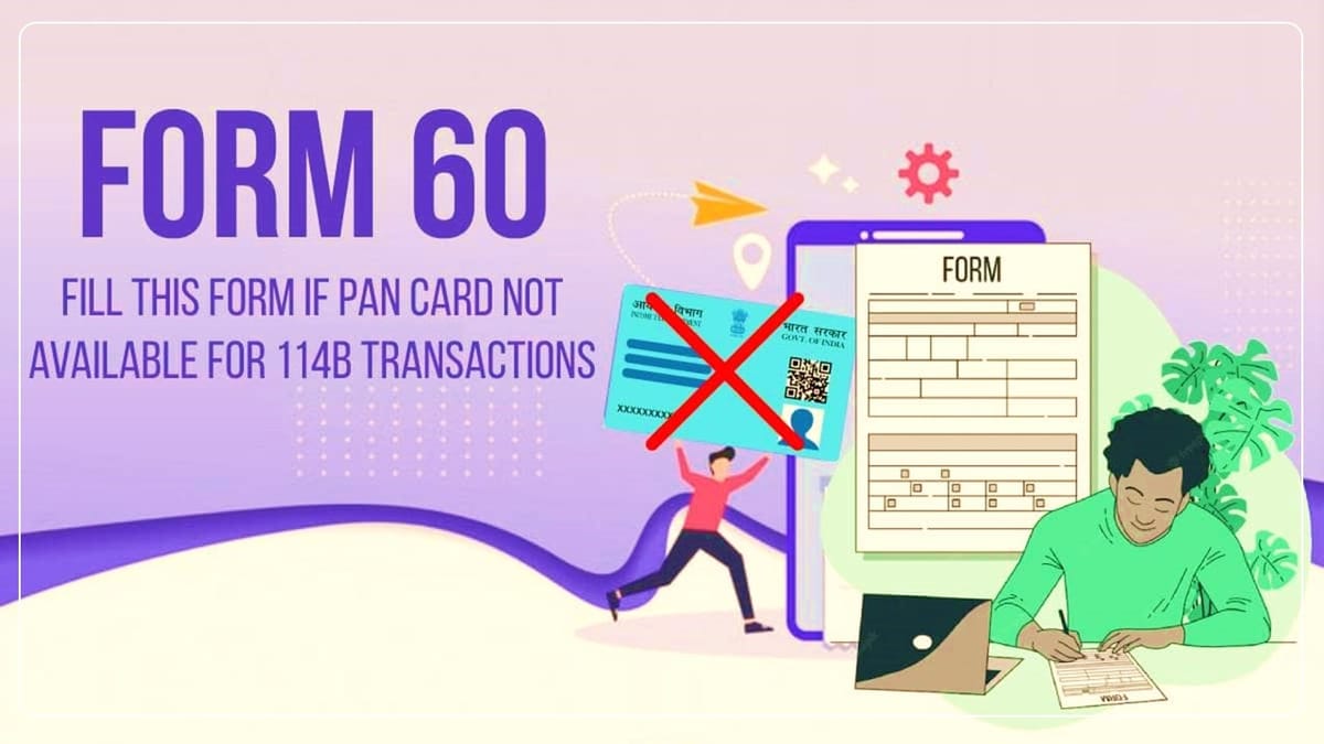 CBDT notifies Changes in Declaration Form 60 for Non-Pan Holders including a Foreign Company