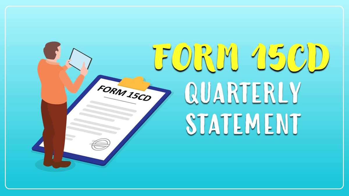 CBDT notifies Form 15CD Quarterly statement to be furnished by unit of International Financial Services Centre
