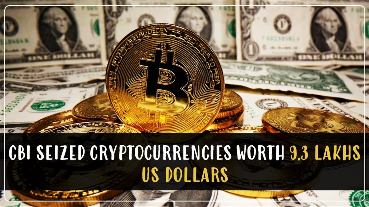 CBI seized Cryptocurrencies worth 9.3 Lakhs US Dollars; Case registered against accused for duping US citizen
