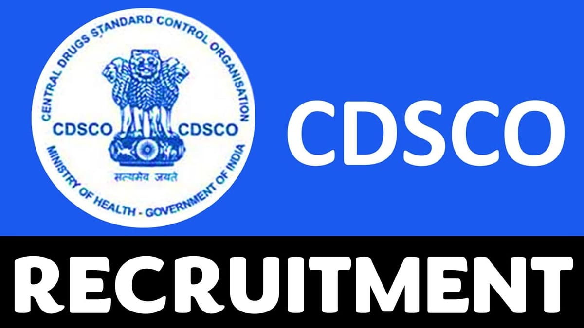 CDSCO Recruitment 2023: Monthly Salary Upto 55000, Check Post, Qualification, and How to Apply