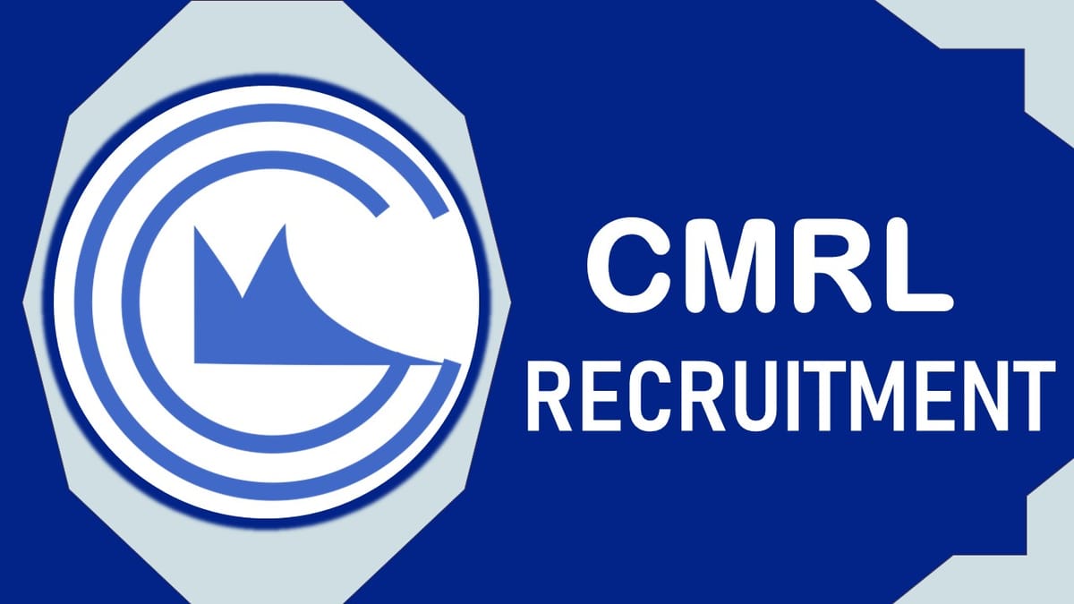 CMRL Recruitment 2023: Check Vacancy, Post, Age, Qualification, Salary and Process to Apply