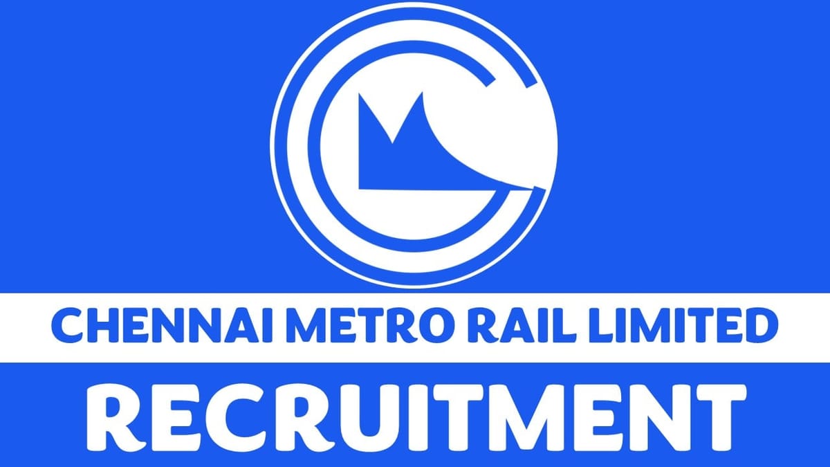CMRL Recruitment 2023: New Notification Out, Check Post, Qualification, Pay Scale and Other Vital Details
