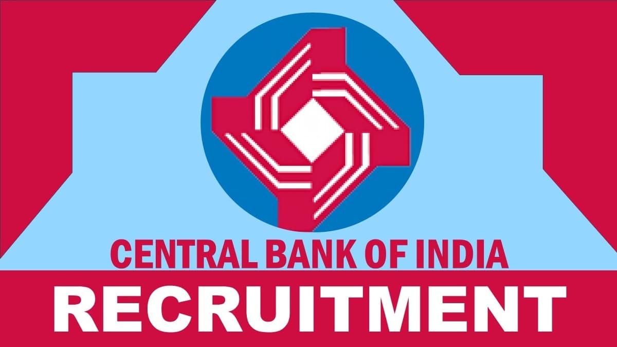 Central Bank of India Recruitment 2023: Check Posts, Age, Experience, and Process to Apply