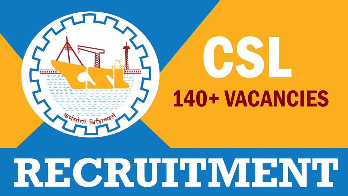 CSL Recruitment 2023 for Apprenticeship Training: Notification Out for 140+ Vacancies, Check Qualification, Stipend and Other Vital Details