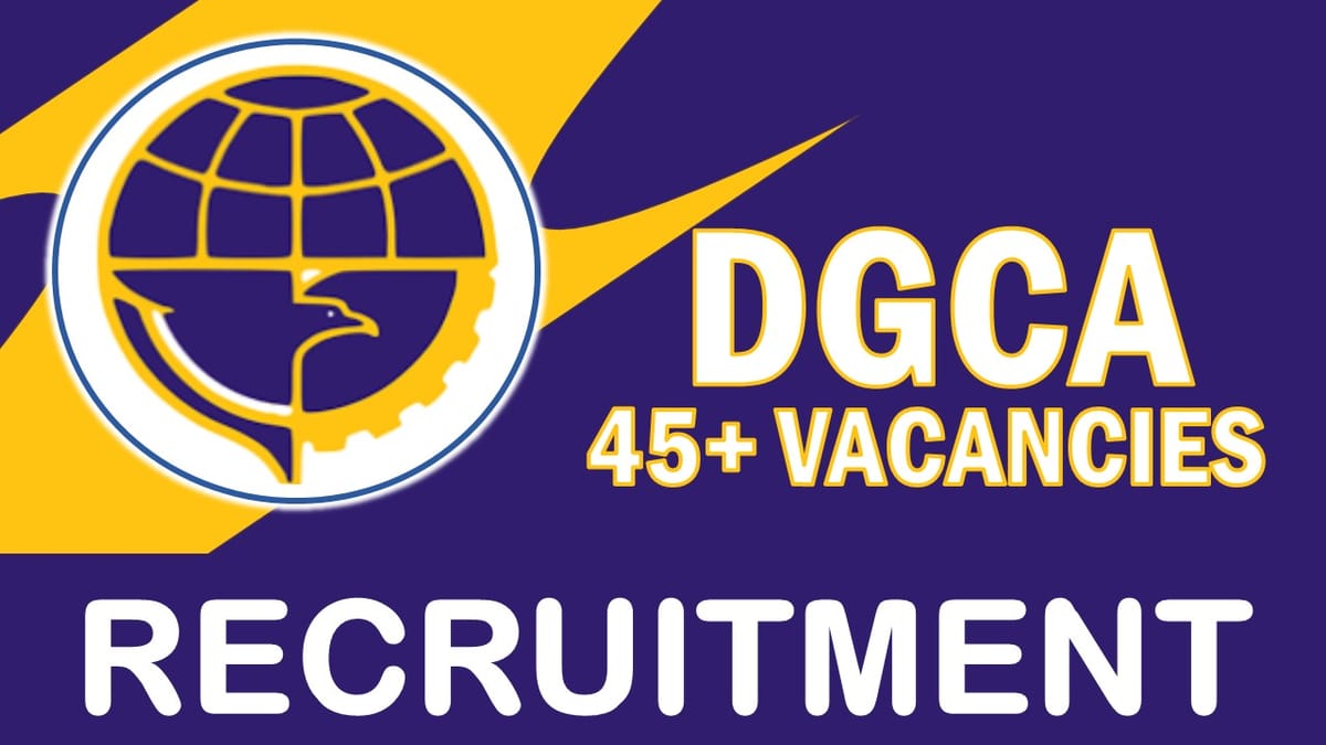 DGCA Recruitment 2023: Monthly Salary upto 930100, Check Post, Qualification, Age Limit, and How to Apply