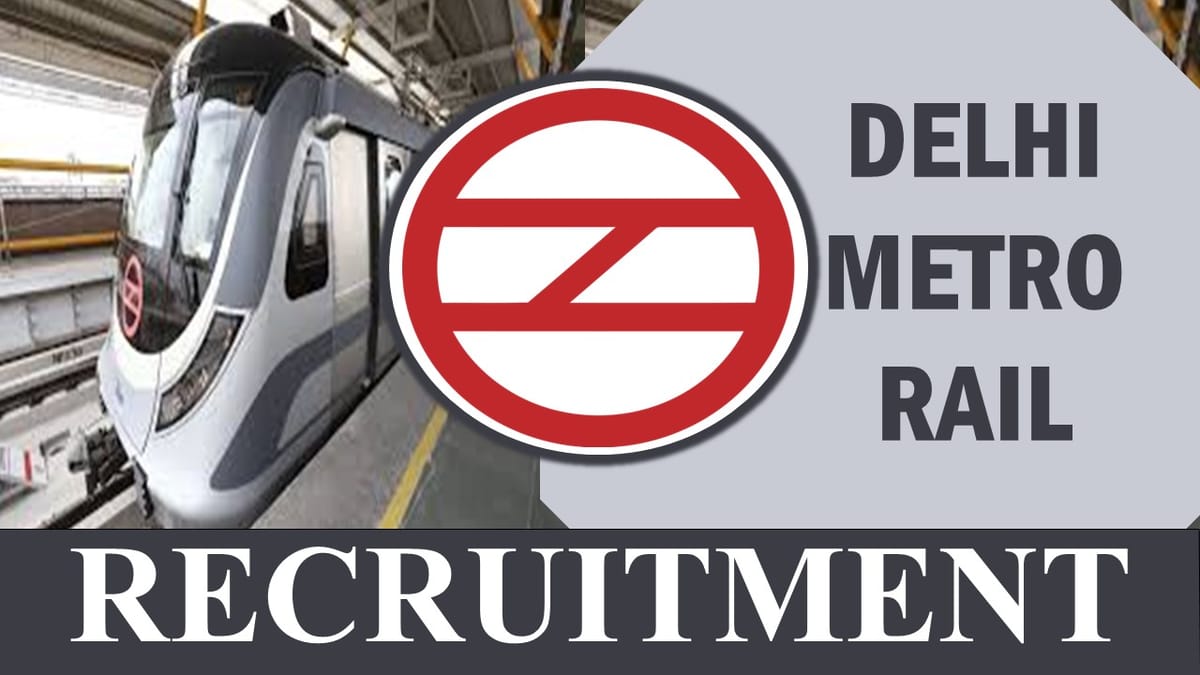 DMRC Recruitment 2023: Monthly Salary Up to 142300, Check Vacancies, Posts, Age, Qualification and Application Procedure