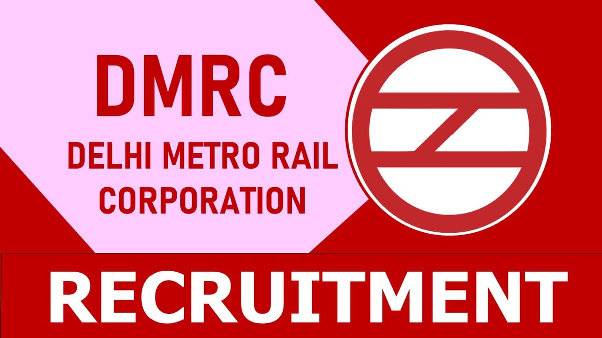 DMRC Recruitment 2023: Remuneration Upto 340000, Check Post, Qualification, and Other Details