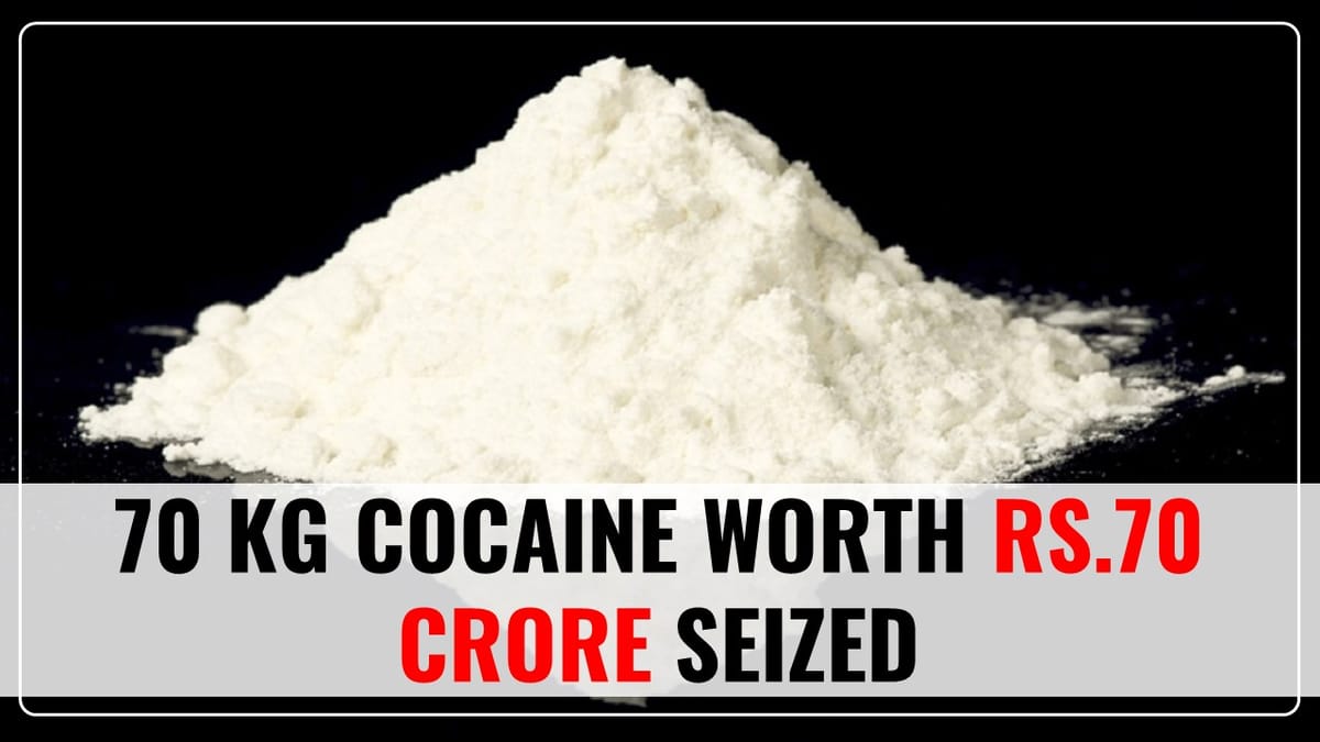 DRI seizes 70 Kg Cocaine worth Rs.70 Crore in multiple cases in Mumbai