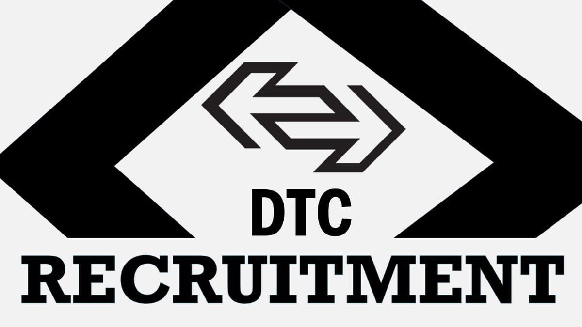 DTC Recruitment 2023: New Opportunity Out, Check Post, Eligibility, Salary and How to Apply