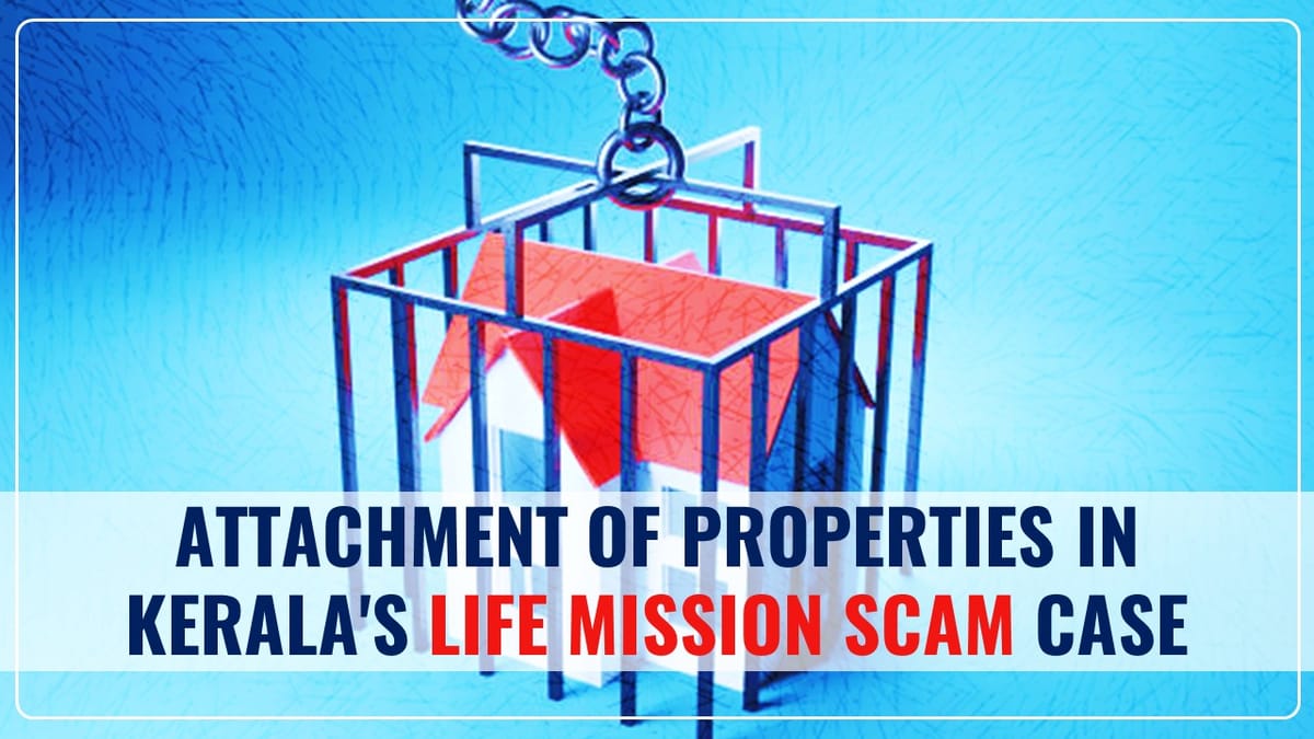 ED attached Assets worth Rs. 5.38 Crore in Kerala’s LIFE Mission Scam Case