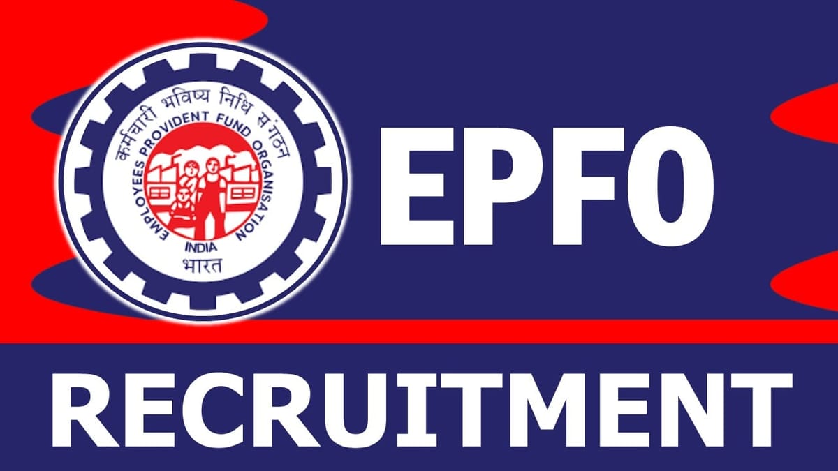 EPFO Recruitment 2023: New Notification Out, Check Posts, Qualification, Salary and How to Apply