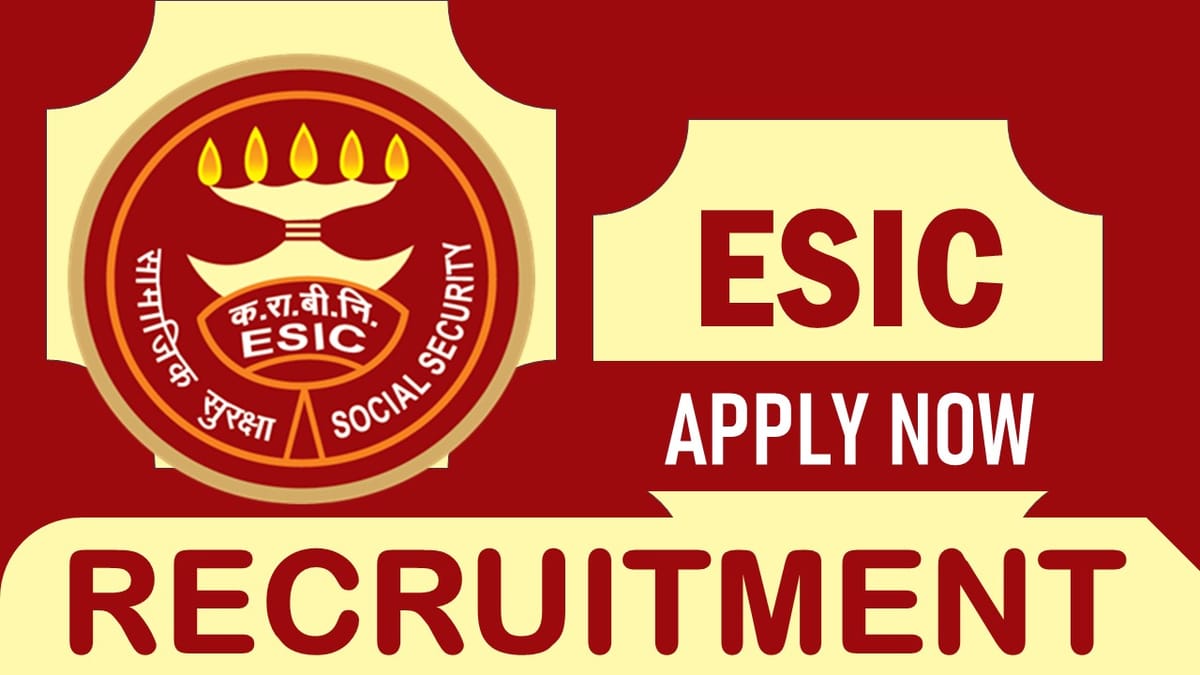 ESIC Recruitment 2023: Monthly Salary Upto 45000, Check Posts, Qualifications, Age, Selection Process and How to Apply