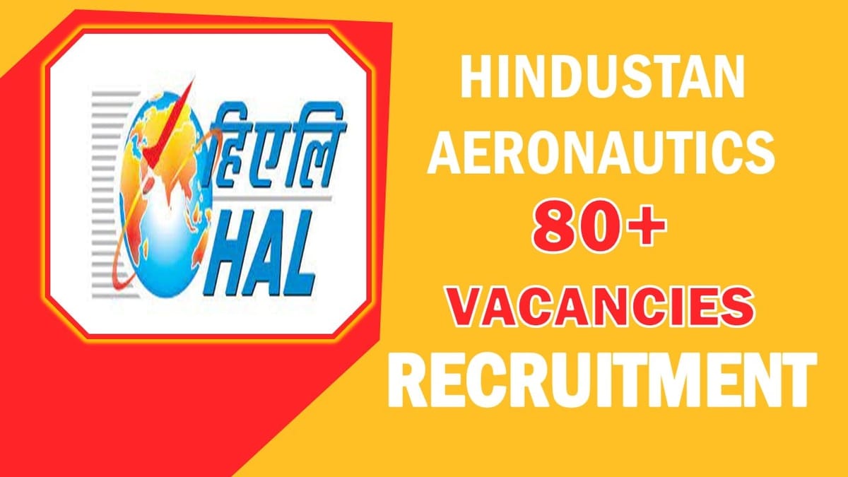 HAL Recruitment 2023: Notification Out for 80+ Vacancies, Check Posts, Eligibility, Salary and Application Process