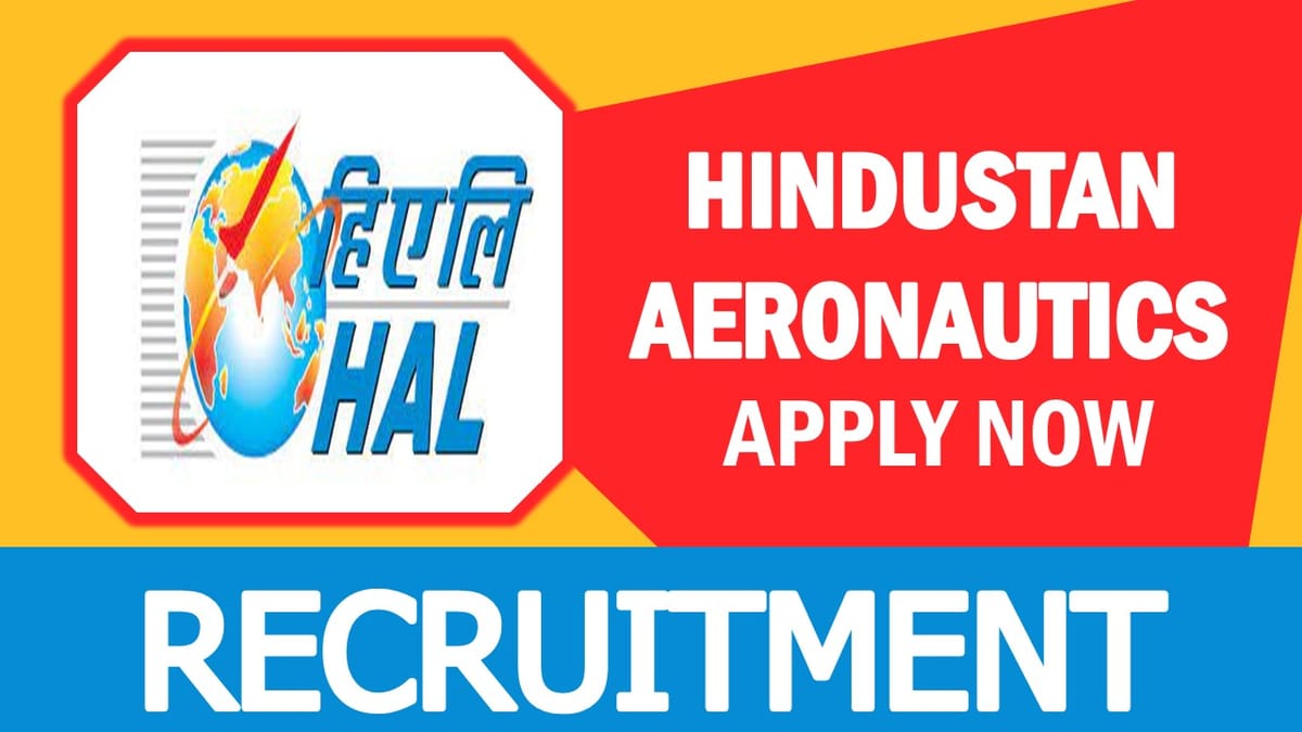 HAL Recruitment 2023: Annually Salary Upto 602160, Check Posts, Qualification, Age, Selection Process and How to Apply
