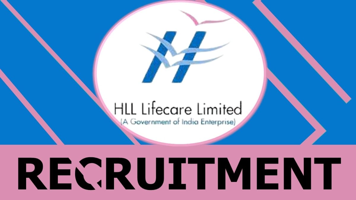 HLL Lifecare Recruitment 2023: Notification Out, Check Posts, Qualification, Age, and Interview Details