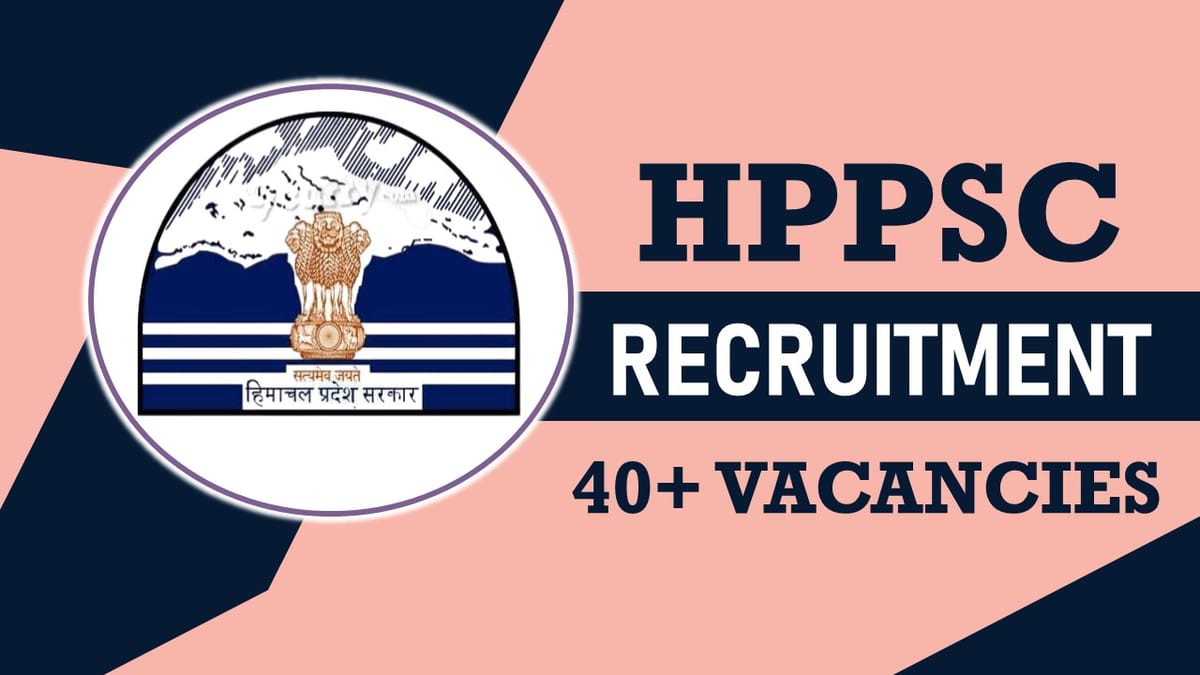 HPPSC Recruitment 2023: Monthly Salary Upto 136000, Check Posts, Vacancies, Qualification, Age and How to Apply