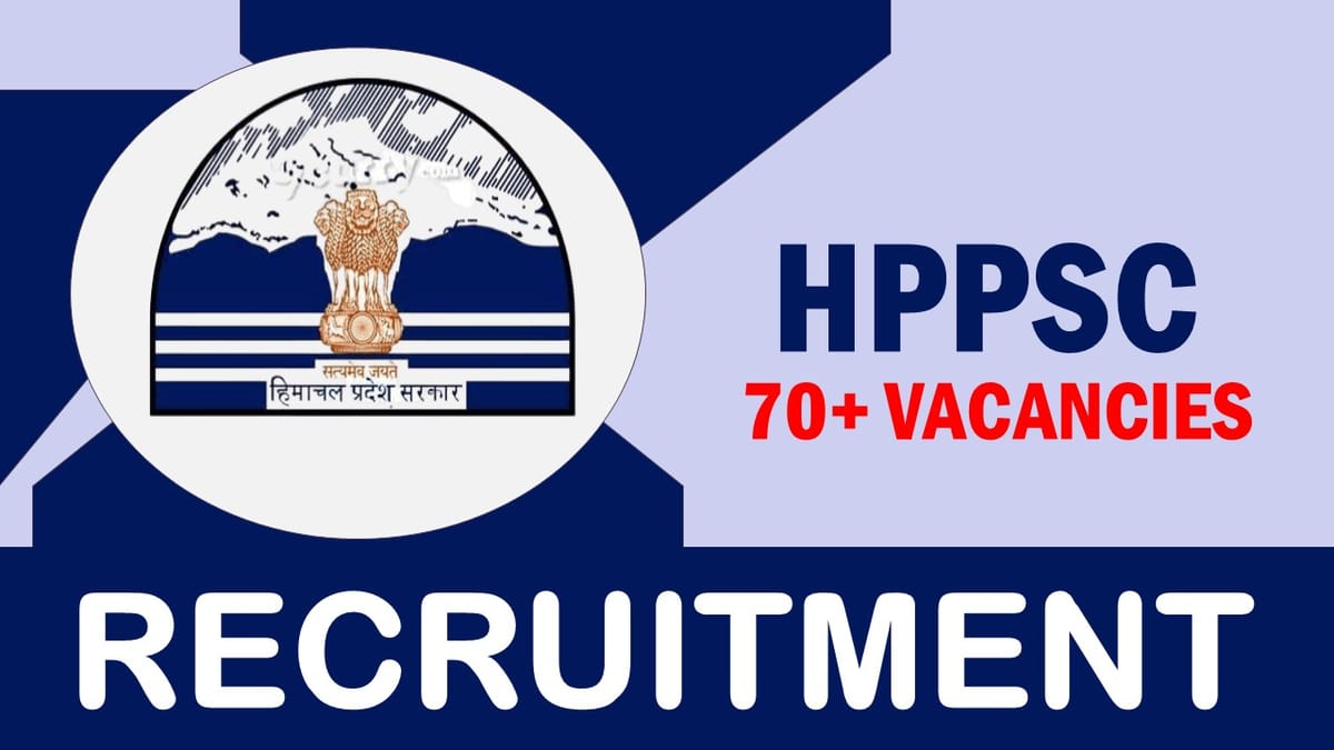 HPPSC Recruitment 2023: New Notification Out for 70+ Vacancies, Check Posts, Age, Qualification, Salary and Application Procedure