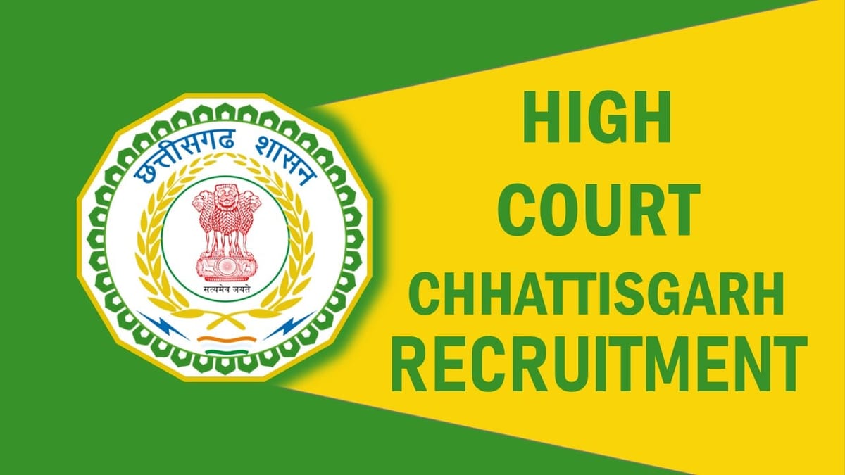 Chhattisgarh High Court Recruitment 2023: New Notification Out for 140+ Vacancies, Check Posts, Qualification, Salary and How to Apply
