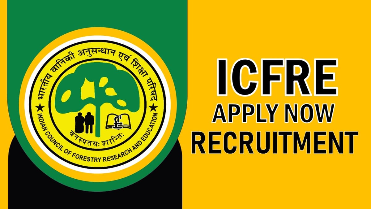 ICFRE Recruitment 2023: New Notification Out, Check Post, Qualification, Salary and How to Apply