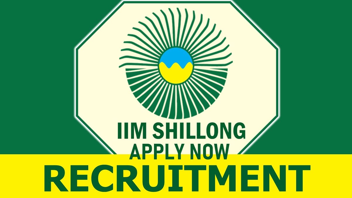 IIM Shillong Recruitment 2023: Monthly Salary upto 167400, Check Post, Qualification, and Process to Apply