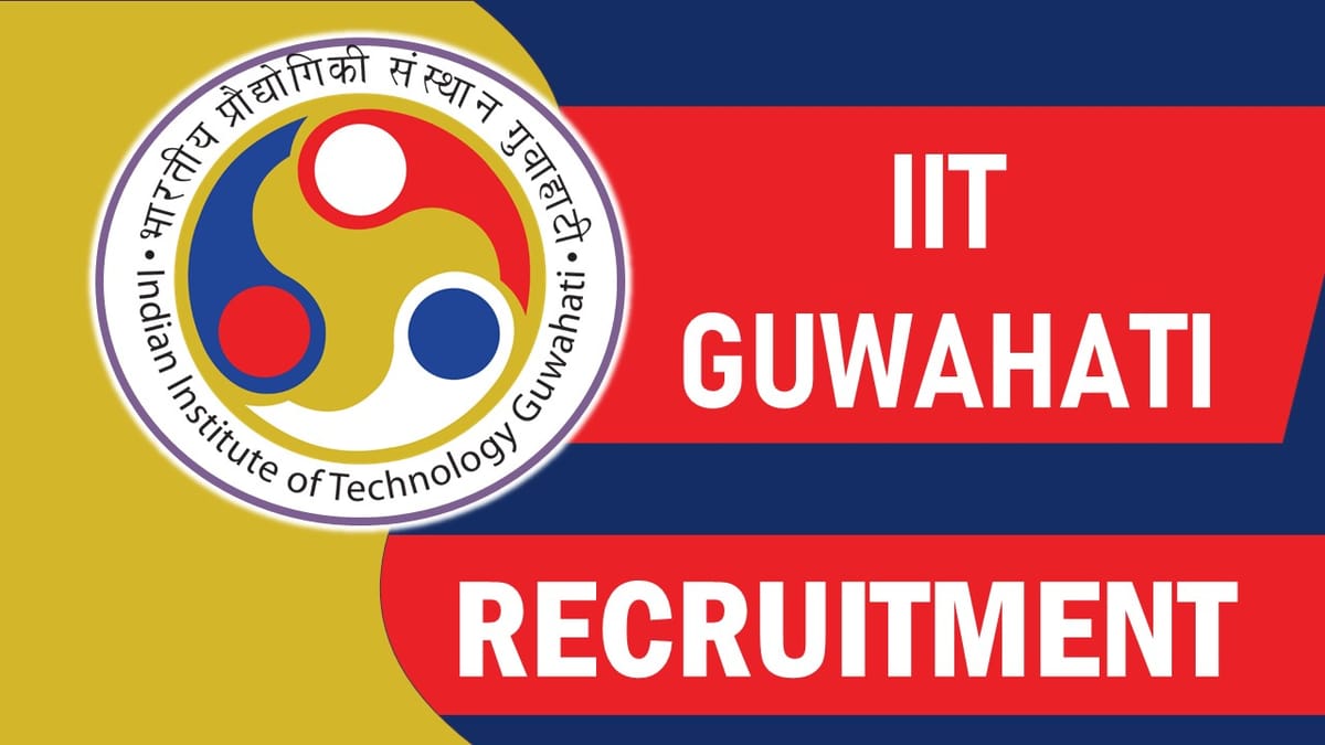 IIT Guwahati Recruitment 2023: Check Post, Vacancy, Salary, Qualification, Age, Selection Process and How to Apply