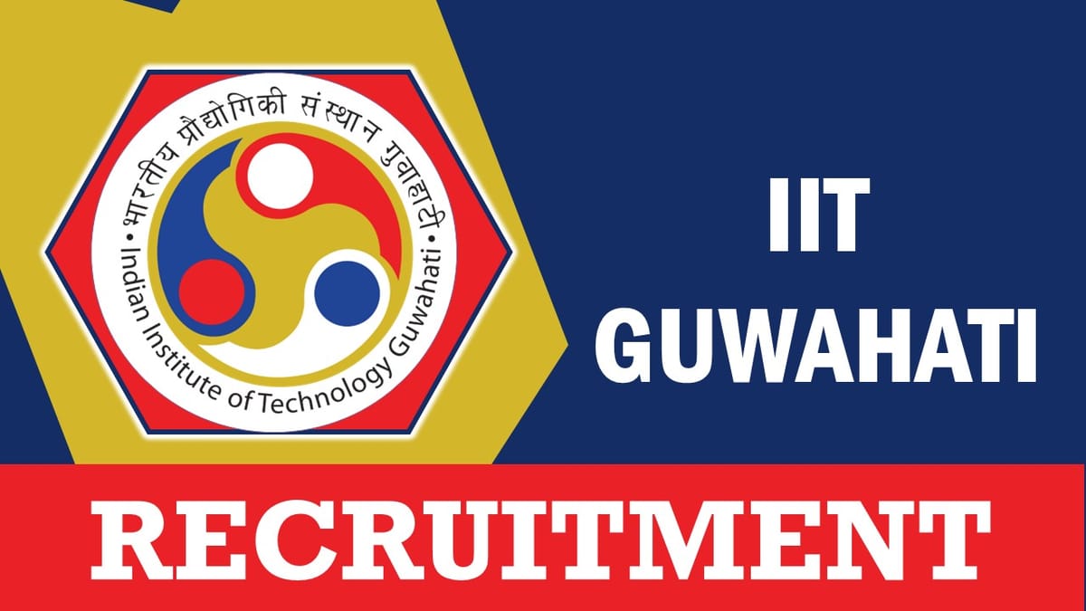 IIT Guwahati Recruitment 2023: Check Post, Vacancy, Qualification and Interview Details