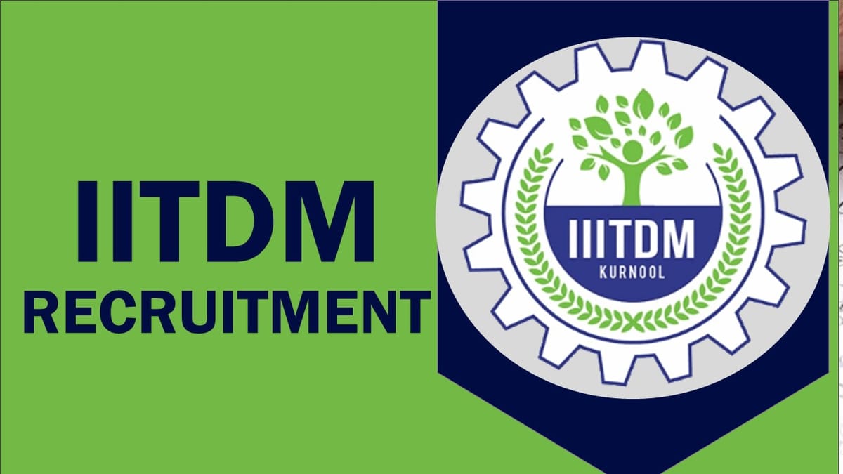 IIITDM Recruitment 2023: Monthly Salary up to 35000, Check Posts, Vacancy, Qualification, and Other Important Details