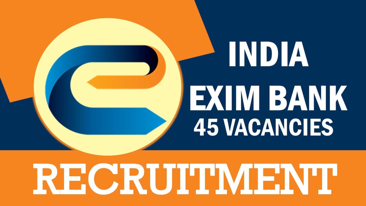 India Exim Bank Recruitment 2023: Notification Out for 40+ Vacancies, Check Post, Qualification, Age, Salary, Selection Process and How to Apply