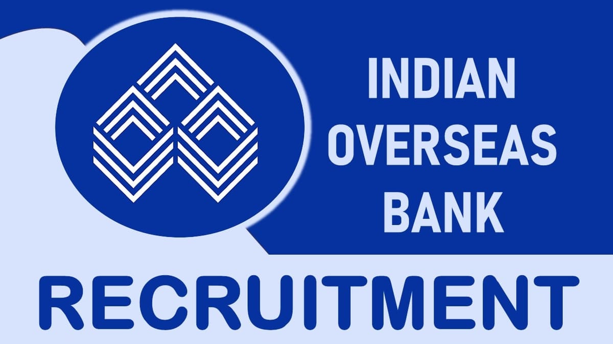 Indian Overseas Bank Recruitment 2023: Monthly Salary up to 70000, Check Post, Vacancy, Qualification, Experience, and How to Apply