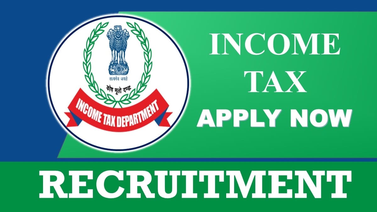 Income Tax Recruitment 2023: New notification Out, Check posts,  Eligibility, Salary, Selection process and How to Apply