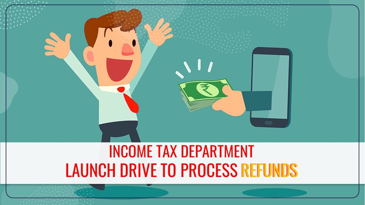 IT department may launch drive to process Income Tax Refunds quickly
