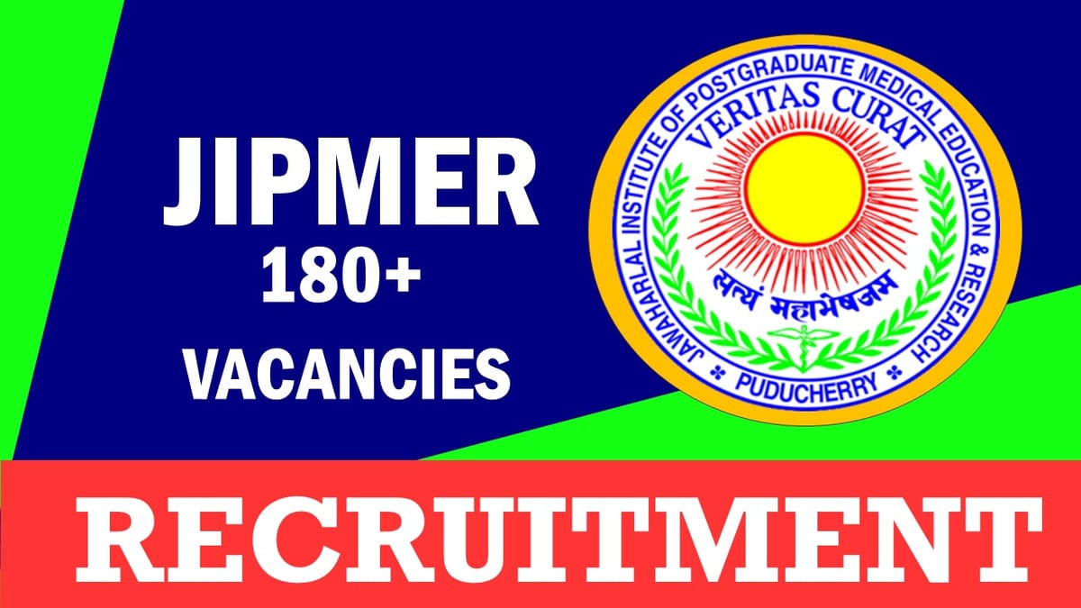 JIPMER Recruitment 2023: New Opportunity Open for 180+ Vacancies, Check Posts, Age Qualification, Salary and Process to Apply