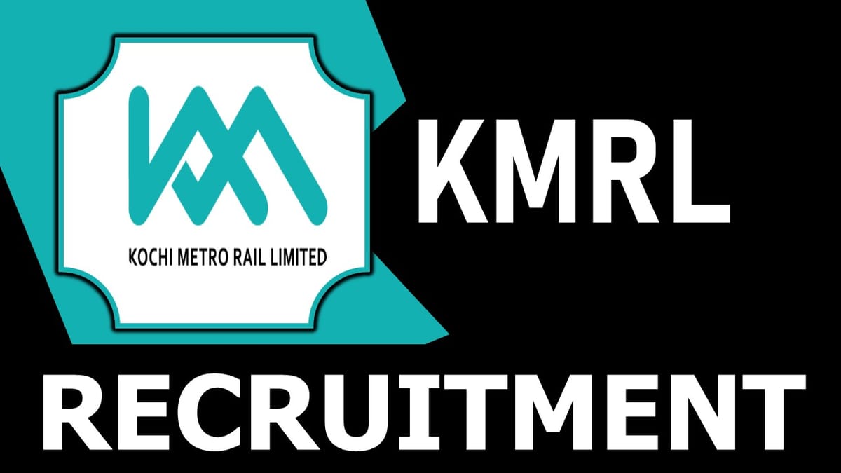 KMRL Recruitment 2023: Check Posts, Qualification, Salary and Other Important Details