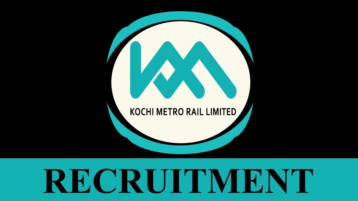 KMRL Recruitment 2023: Monthly Salary Upto 94400, Check Post, Qualification and How to Apply