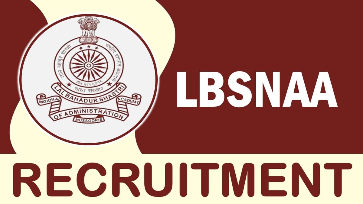 LBSNAA Recruitment 2023: Monthly Salary Upto 142400, Check Post, Eligibility, Salary, Selection Procedure and How to Apply