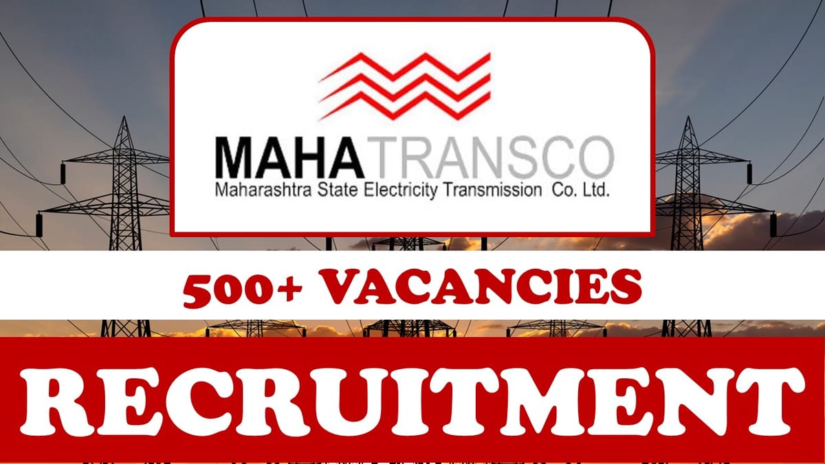 MAHATRANSCO Recruitment 2023: New Opportunity Out for 500+ Vacancies, Check Posts, Age, Qualification, Salary and Application Procedure