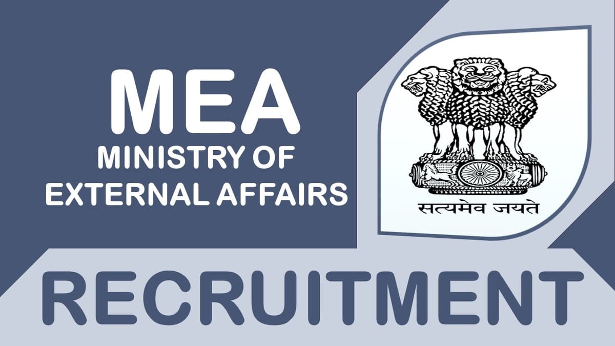 Ministry of External Affairs Recruitment 2023: Annually Salary upto 10 lakh, Check Post, Age, Qualification, Selection Process and How to Apply