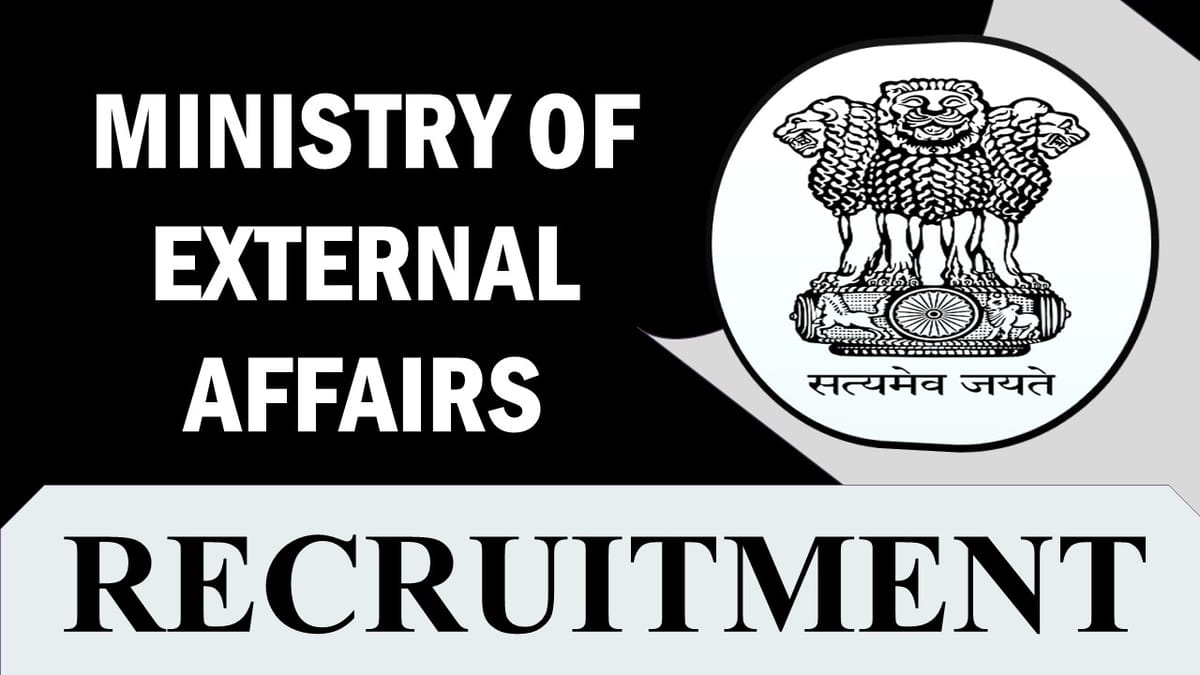 MEA Recruitment 2023: Notification Out, Check Post, Age, Essential Qualification Salary and Process to Apply