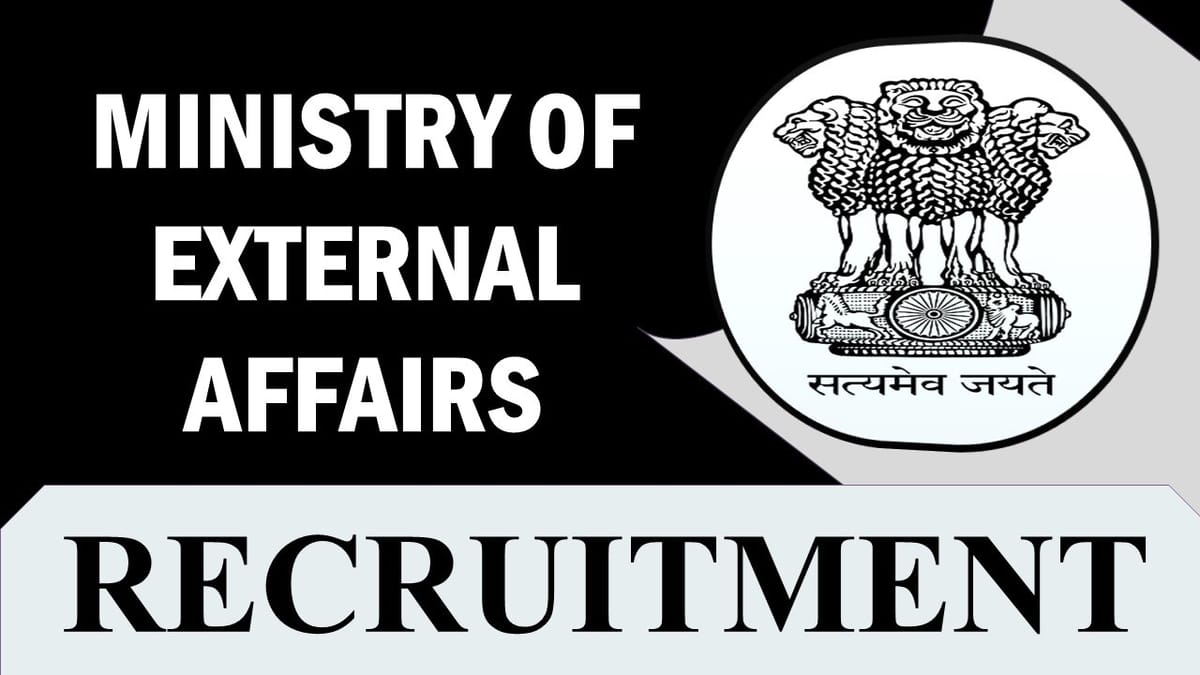Ministry of External Affairs Recruitment 2023: Check Posts, Vacancy, Experience and How to Apply