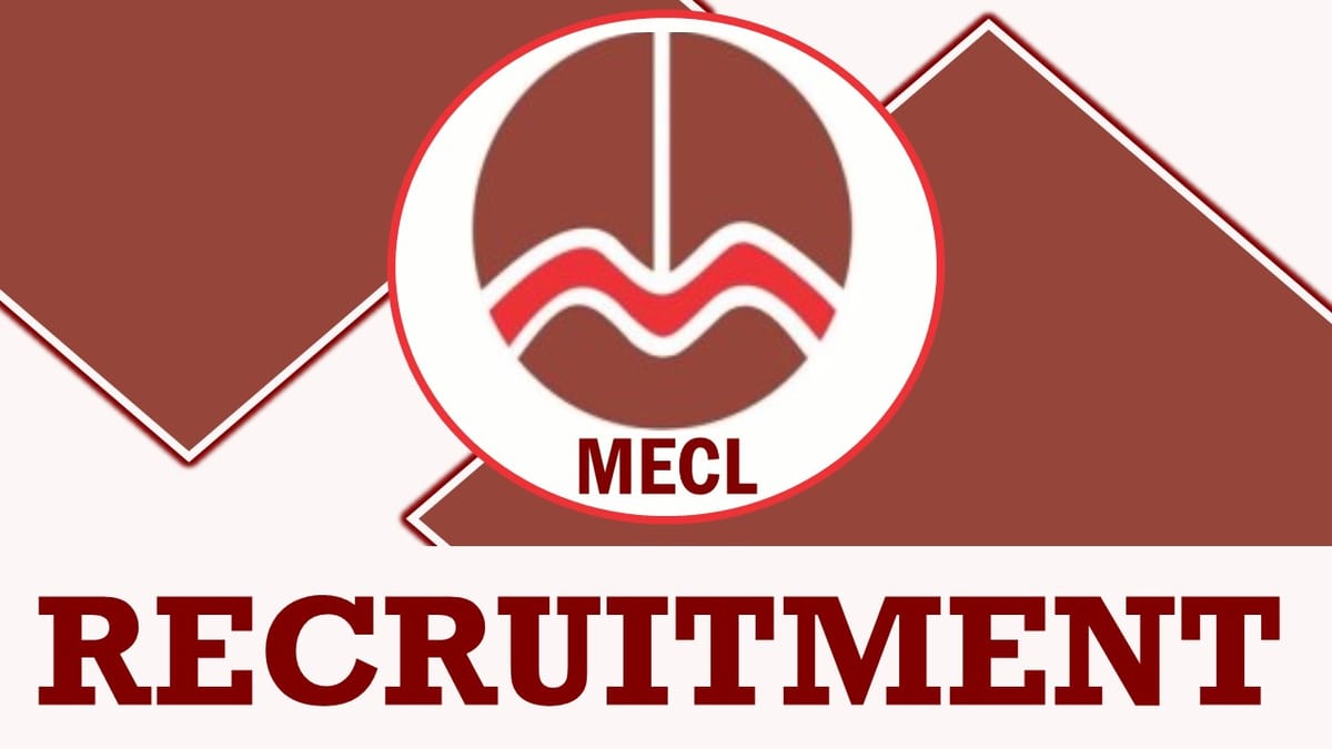 MECL Recruitment 2023: Monthly Salary Upto 290000, Check Post, Age, Qualification, Selection Process and How to Apply