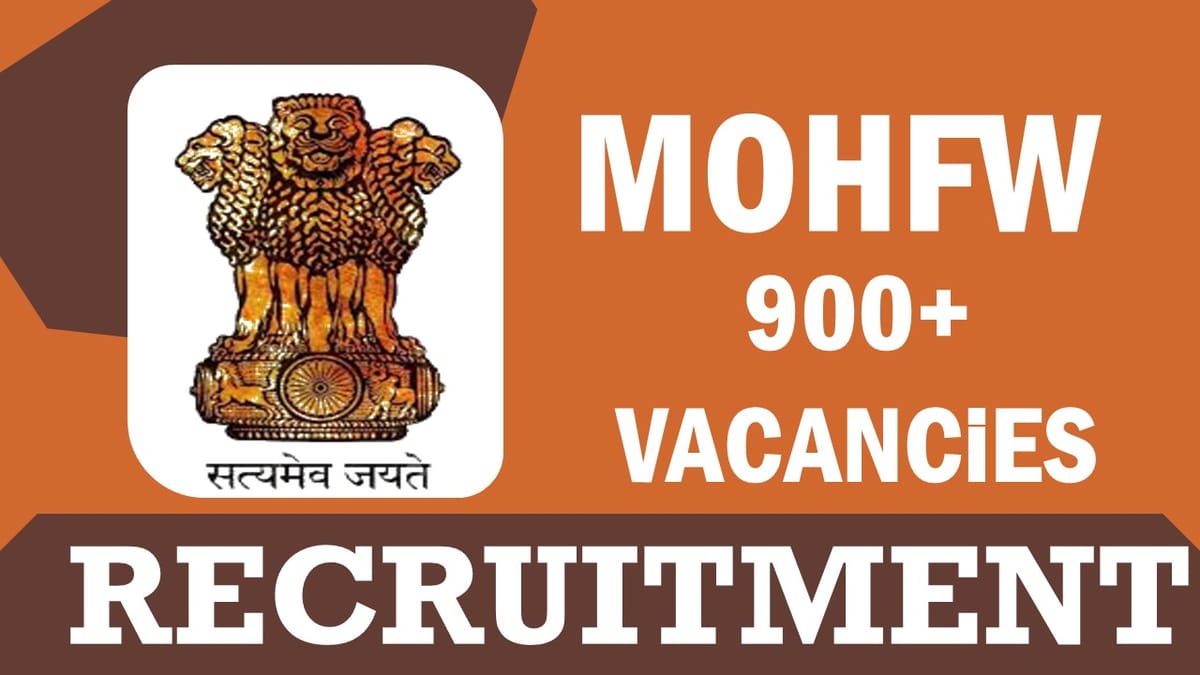 Ministry of Home and Family Welfare Recruitment 2023: Notification Out for 900+ Vacancies, Check Posts, Qualification, Age and How to Apply