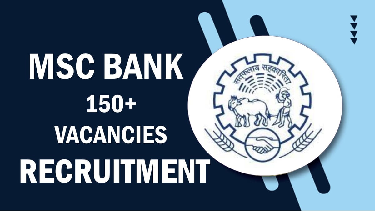 MSC Bank Recruitment 2023: Notification Out for 150+ Vacancies, Check Post, Age, Salary, Qualification and Process to Apply