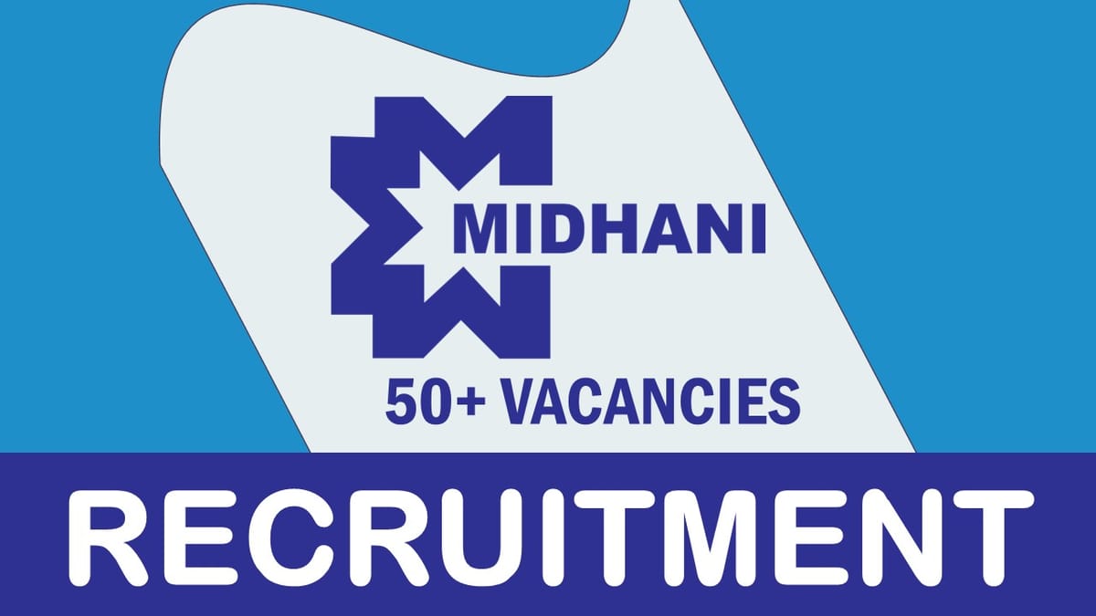 MIDHANI Recruitment 2023: Notification Out for 50+ Vacancies, Check Posts, Qualification, Age, Selection Process and How to Apply
