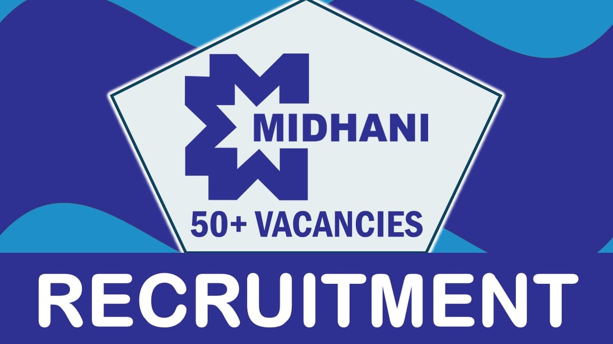 MIDHANI Recruitment 2023: New Opportunity Open for 50+ Vacancies, Check Posts, Age, Qualification, Salary and Application Procedure