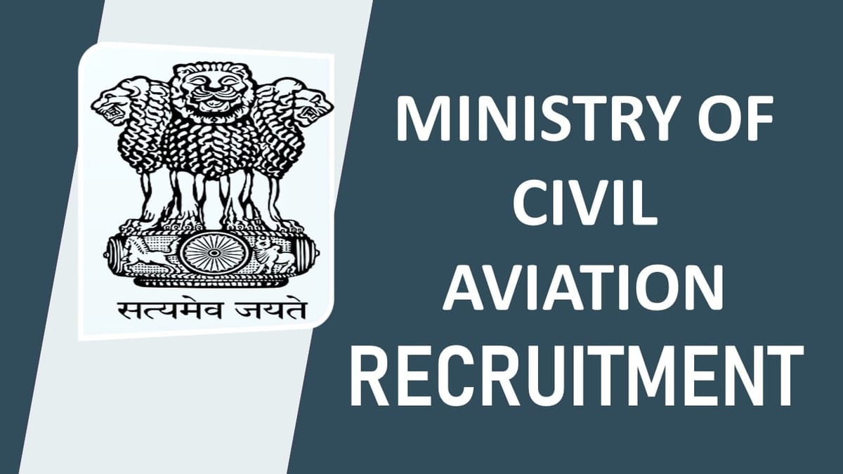 Ministry of Civil Aviation Recruitment 2023: Check Post, Vacancies, Age Limit, Salary, Tenure and How to Apply